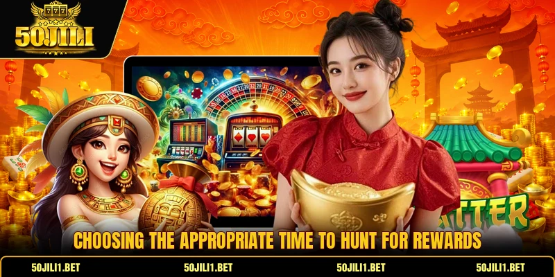 Choosing the appropriate time to hunt for rewards