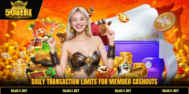 Daily transaction limits for member cashouts