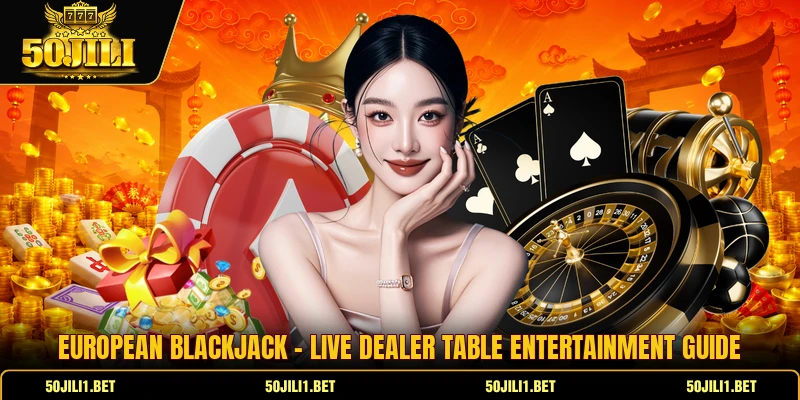European Blackjack - Live Dealer Table Entertainment Guide