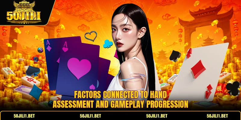 Factors connected to hand assessment and gameplay progression Factors connected to hand assessment and gameplay progression