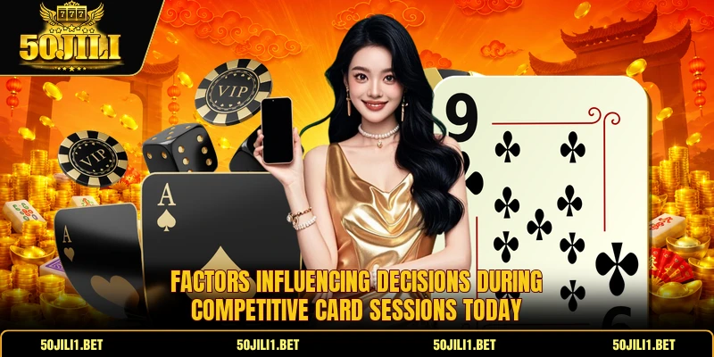 Factors influencing decisions during competitive card sessions today