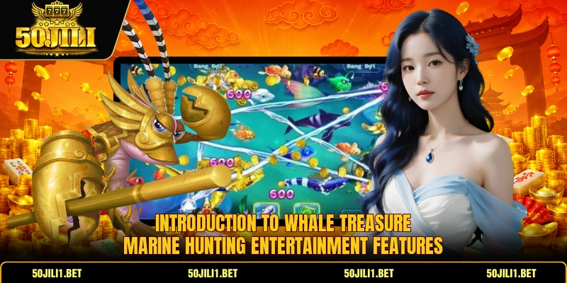 Introduction to Whale Treasure marine hunting entertainment features Introduction to Whale Treasure marine hunting entertainment features