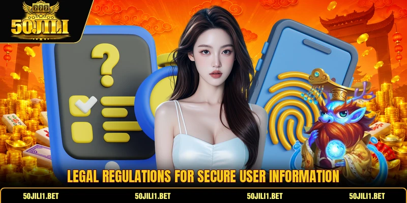 Legal regulations for secure user information
