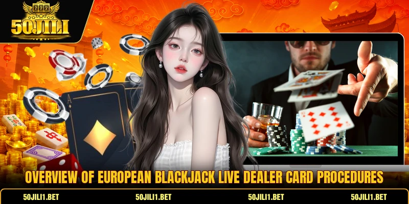Overview of European Blackjack live dealer card procedures
