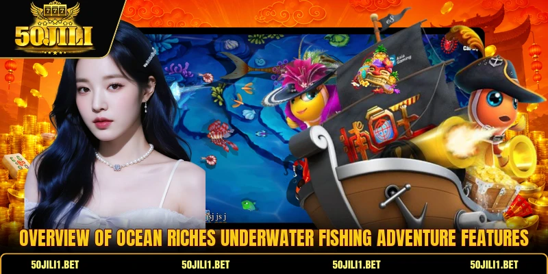 Overview of Ocean Riches underwater fishing adventure features