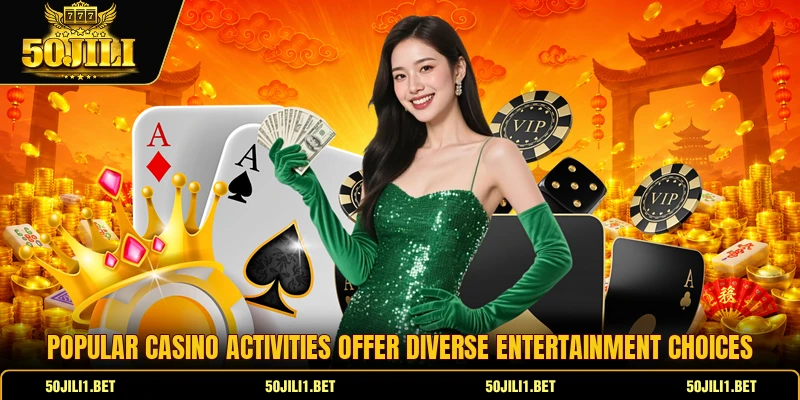 Popular casino activities offer diverse entertainment choices