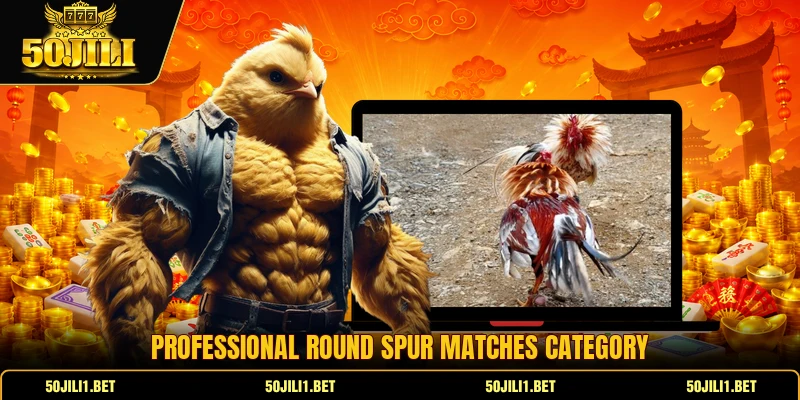 Professional round spur matches category