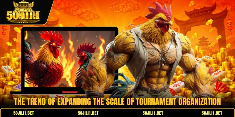 The trend of expanding the scale of tournament organization